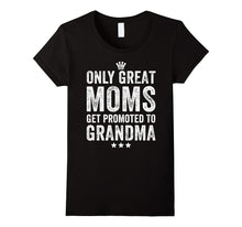 Only Great Moms Get Promoted to Grandma T-Shirt