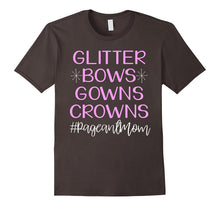 Glitter Bows Gowns Crowns Cute Pageant Mom Shirt