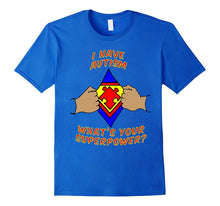 I Have Autism, Whats Your Superpower Autism Awareness Shirt