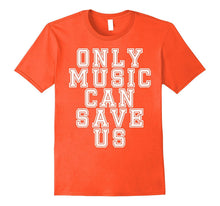 Only Music Can Save Us T-Shirt for Lover