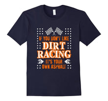 Funny Its Your Own Asphalt T-Shirt Dirt Racing Racer Gift