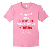 I Asked God for a Best Friend Nephew T-Shirt for Uncle Aunt