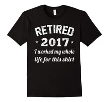 Retired 2017 Shirt: Funny Retirement Gift T-Shirt