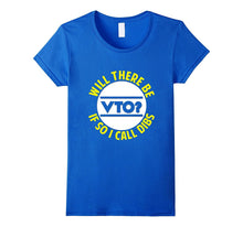 FUNNY WILL THERE BE VTO T-Shirt Work Career Job Meme Gift