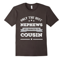 Only the Best Nephews Get Promoted to Cousin Shirt