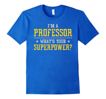 I'm a PROFESSOR What's Your Superpower T-Shirt