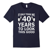 Funny 40th Birthday T-Shirt Only 40 Years to Look This Good