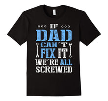 If Dad Can't Fix It We're All Screwed T-Shirt