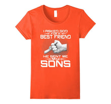 I Asked God for a Best Friend He Sent Me My Sons T-Shirt
