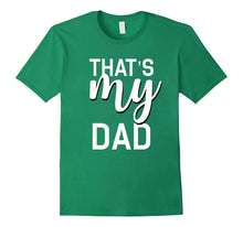That's My Dad Shirt for Whatever Awesome Thing Your Dad Does