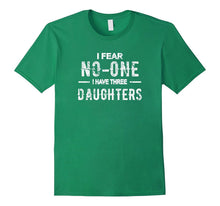 I Fear No-One Have Three Daughters Funny Father's Day Shirt