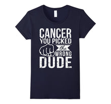 Cancer You Picked the Wrong Dude T-Shirt Dad Cancer Shirt