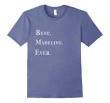 Best Madeline Ever T Shirt
