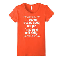 If You Can Read This Put Me Back on the Horse T Shirt