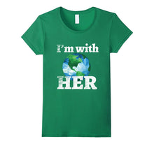 I'm With Her March for Science Tshirt Tee Earth Day April 22