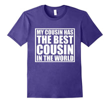 My Cousin Has the Best Cousin in the World T Shirt