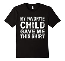 My Favorite Child Gave Me This Shirt