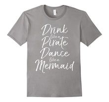 Drink Like a Pirate Dance Like a Mermaid Shirt Cute Magical