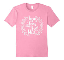 Jesus Love This Hot Mess T-Shirt