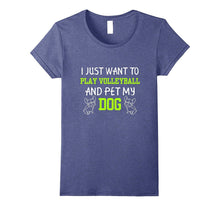 I Just Want to Play Volleyball and Pet My Dog T Shirt
