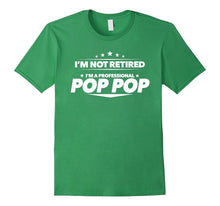 I'm Not Retired, I'm a Professional Pop Pop T Shirt - Gift