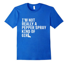 I'm Not Really a Pepper Spray Kind of Girl Pro-Gun T-Shirt