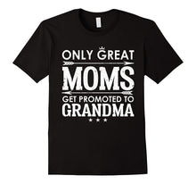 Only Great Moms Get Promoted to Grandma T-Shirt