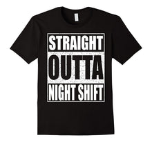 Straight Outta Night Shift T-Shirt Funny Night Job Shirt