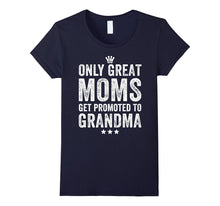 Only Great Moms Get Promoted to Grandma T-Shirt