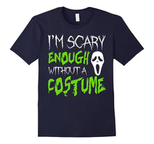 I'm Scary Enough Without a Costume Halloween T-Shirt