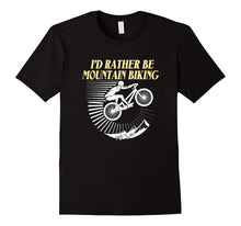 I'd Rather Be Mountain Biking Shirt - Cycling Gift