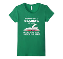 A Day Without Reading Is Like... , Funny Bookworm T-Shirt