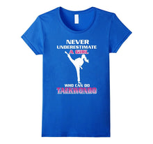 Never Underestimate a Girl Who Can Do Taekwondo T-Shirt