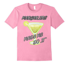 Margaritas Made Me Do It T-Shirt Funny Drinking Gift Shirt