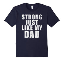 Strong Just Like My Dad Father's Day T Shirt