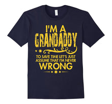 Mens I'm Grandaddy and Just Assume I'm Never Wrong T Shirt