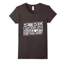 Retired Work My Whole Life for This Retirement T-Shirt