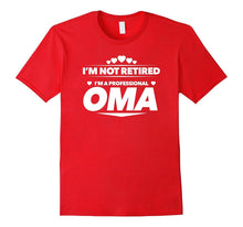 I'm Not Retired, I'm a Professional Oma T Shirt - Gift Tee