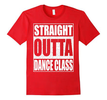 Straight Outta Dance Class T-Shirt Funny 2017 Grad Shirt