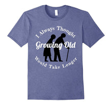 I Thought Growing Old Would Take Longer T-Shirt