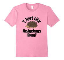 I Just Like Hedgehogs Okay? Funny Graphic Hedgehog T-Shirt