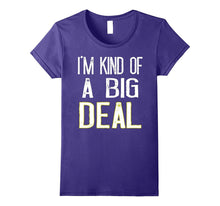 I'm Kind of a Big Deal T-Shirt Funny Men and Womens Gift Tee