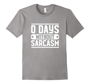 0 Days Without Sarcasm Clever Quotes Graphics Funny T-Shirt