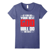 If You Do Your BEST, God Will Do the REST T Shirt