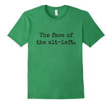 "The Face of the Alt-Left" Funny Progressive Liberal T-Shirt