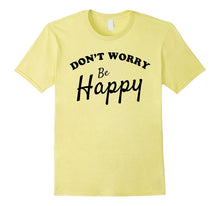 Don't Worry Be Happy Tee Shirt