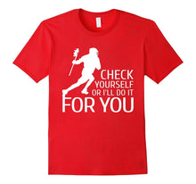 Check Yourself or I'll Do It for You - Lacrosse Gift T-Shirt