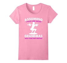 Assuming I Was Like Most Grandmas T-Shirt