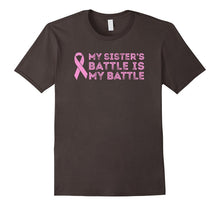 Breast Cancer T-Shirt: My Sister's Battle Is My Battle Shirt