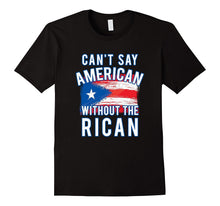 Can't Say American Without the Rican Puerto Rico Tee Shirt
